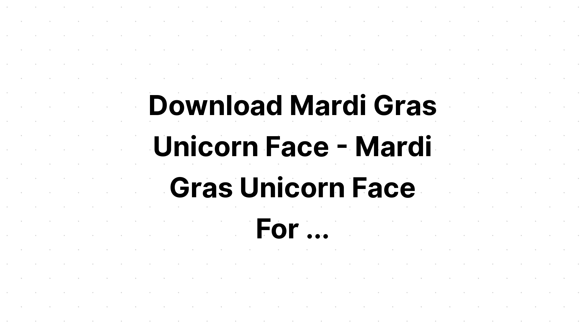 Download Mardi Gras Unicorn Face? SVG File